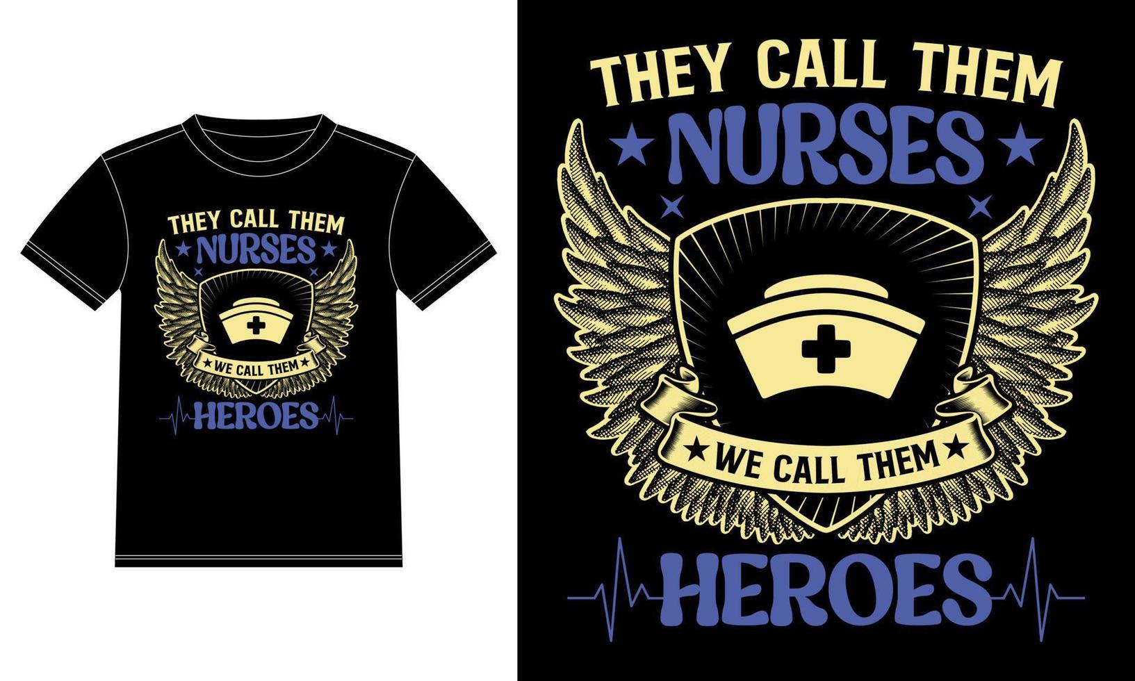 They call them Nurses we call them Heroes - Nurse Quotes - Nurse t-shirt  Design template, Car Window Sticker, POD, cover, Isolated Black background vector printing graphic design poster.