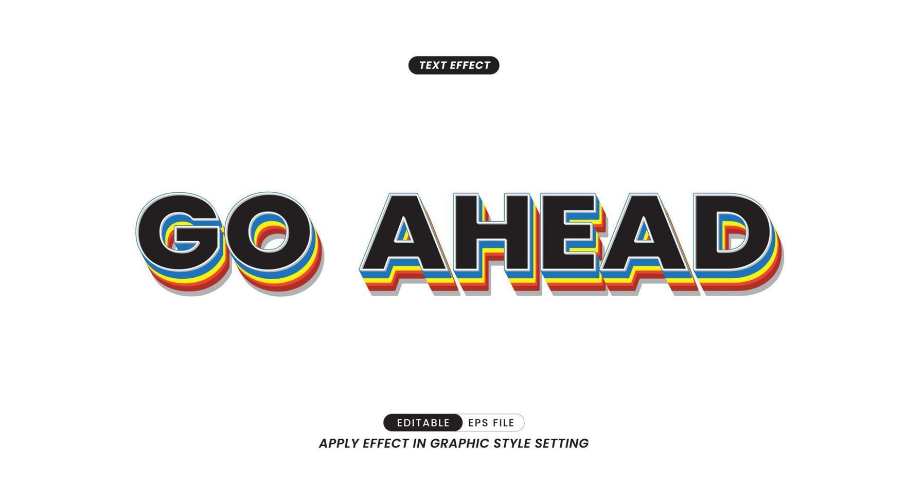 Go Ahead Slogan Text. Editable Text Effects Easy to use in the Graphic Styles Panel. vector