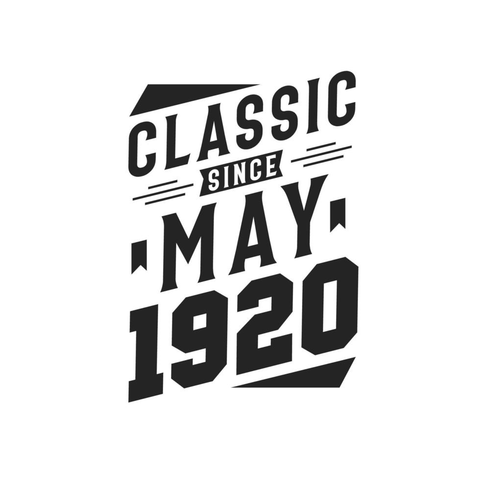 Classic Since May 1920. Born in May 1920 Retro Vintage Birthday vector