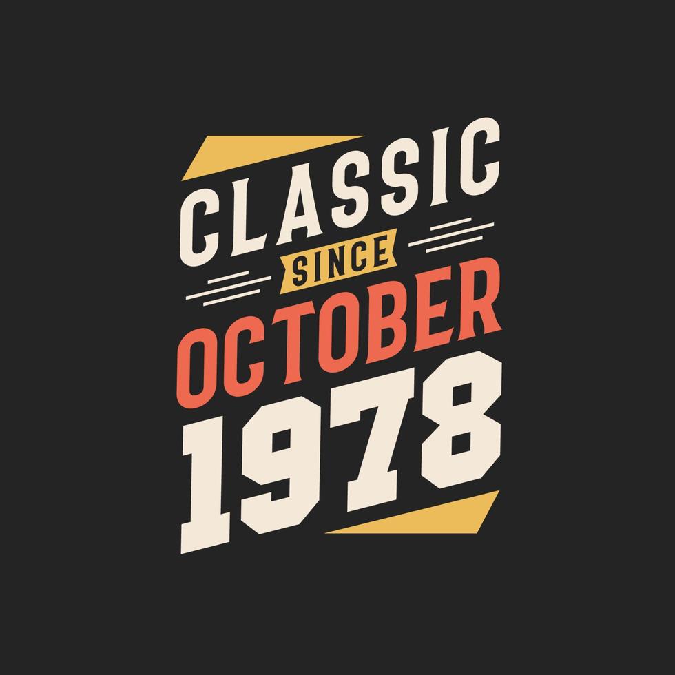 Classic Since October 1978. Born in October 1978 Retro Vintage Birthday vector