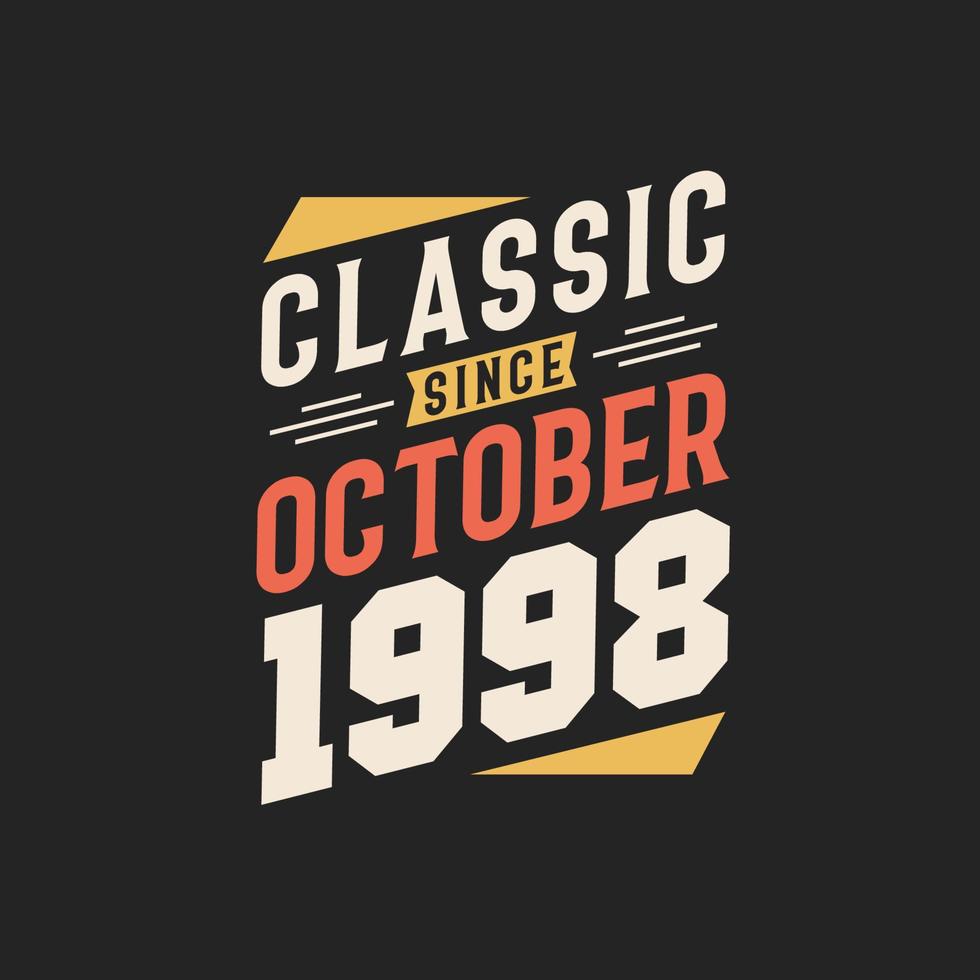 Classic Since October 1998. Born in October 1998 Retro Vintage Birthday vector