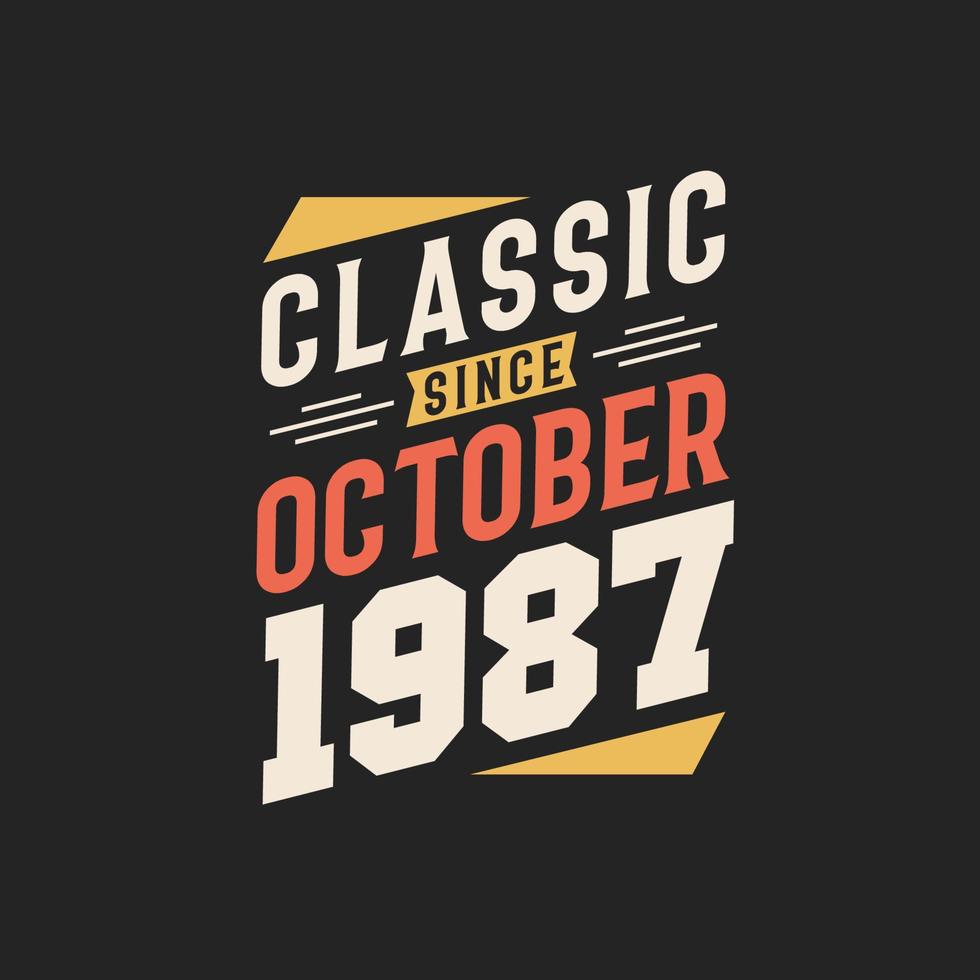 Classic Since October 1987. Born in October 1987 Retro Vintage Birthday vector