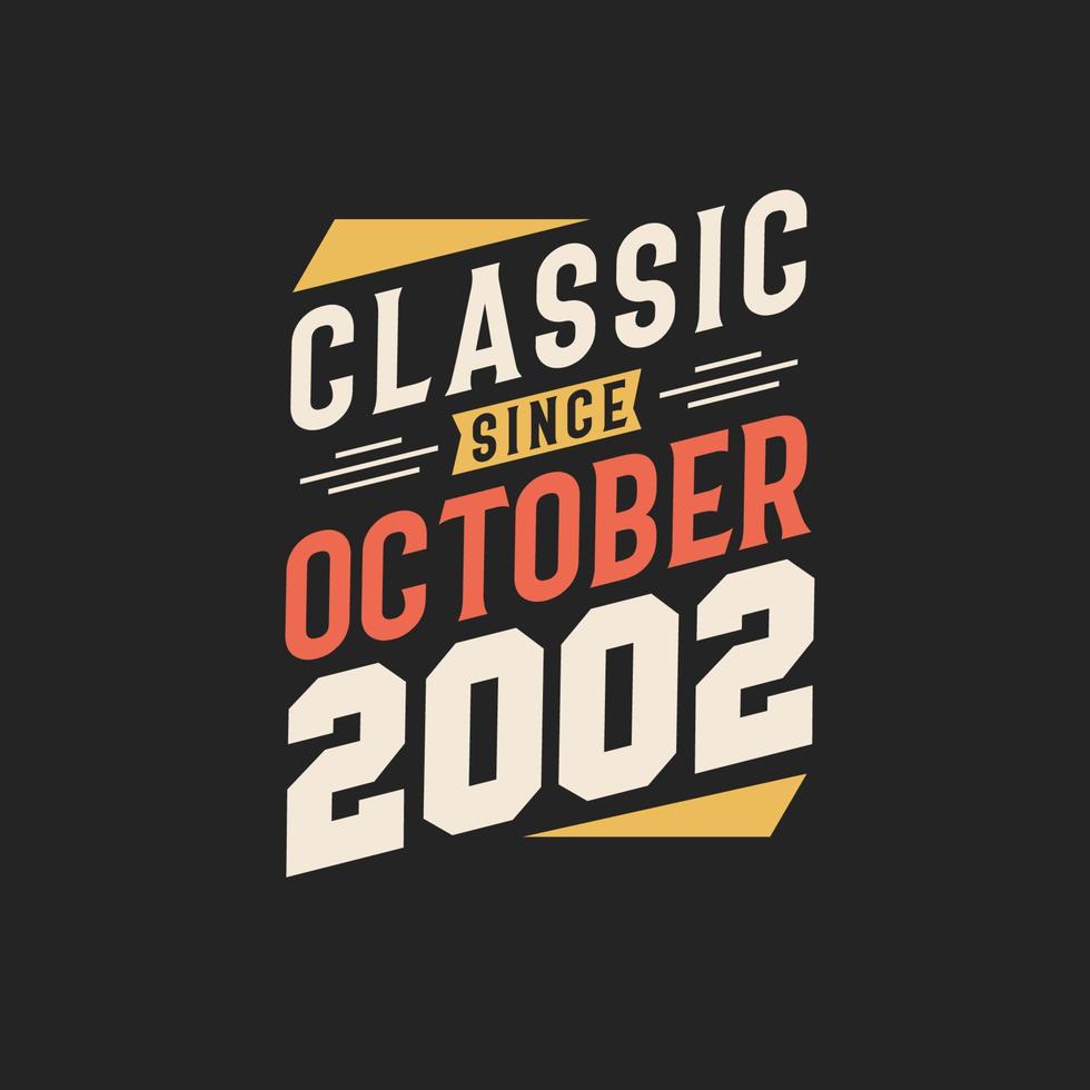 Classic Since October 2002. Born in October 2002 Retro Vintage Birthday vector