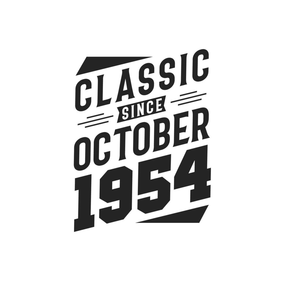 Classic Since October 1954. Born in October 1954 Retro Vintage Birthday vector