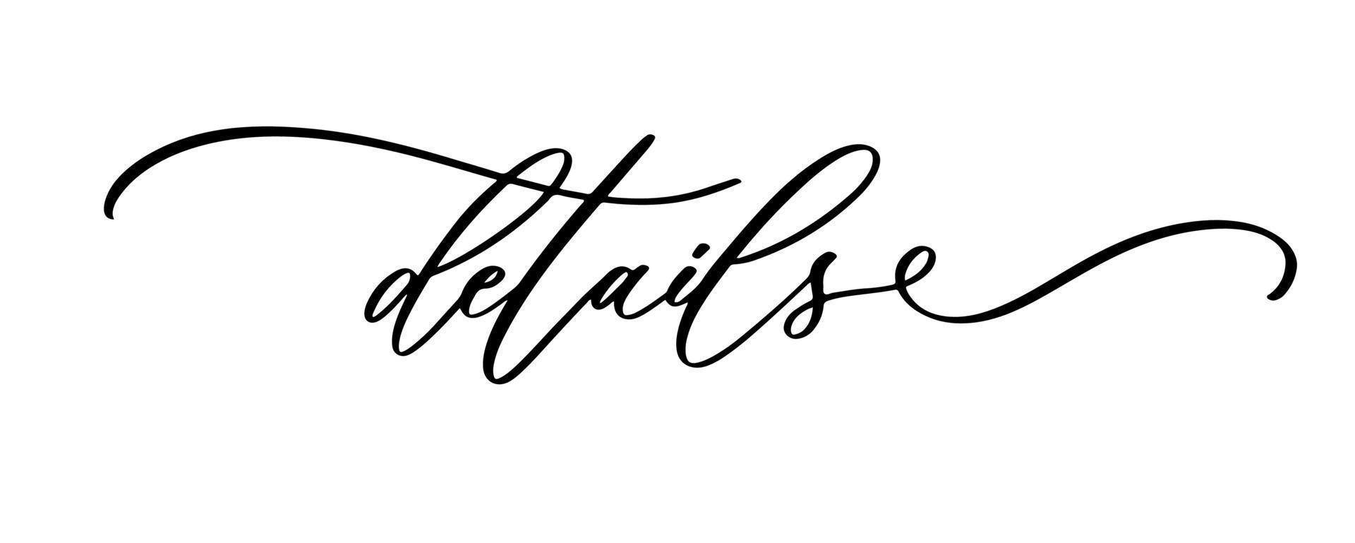 Details. Wedding calligraphy text, hand written. Elegant ornate lettering with swirls and swashes. Great for wedding invitation, party decoration, photo overlay. vector