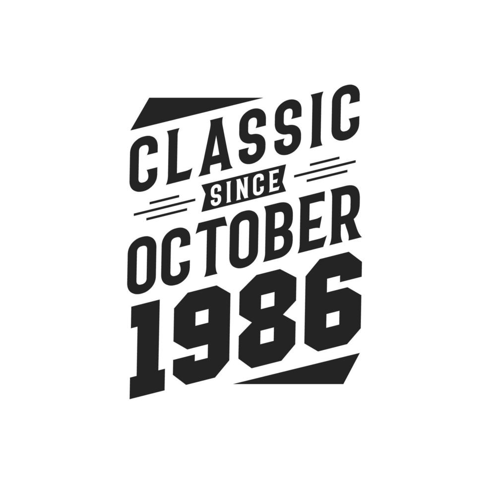 Classic Since October 1986 Born in October 1986 Retro Vintage Birthday Classic Since October 1986 Born in October 1986 Retro Vintage Birthday