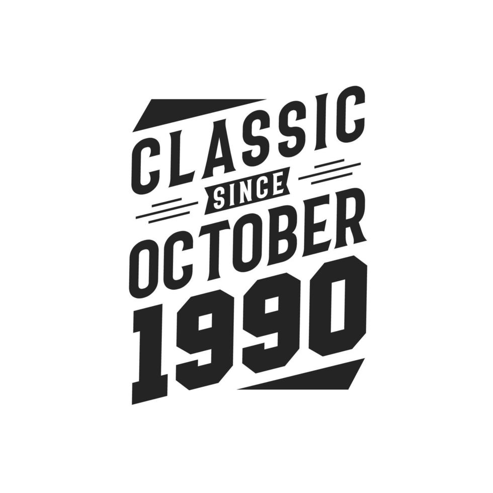 Classic Since October 1990. Born in October 1990 Retro Vintage Birthday vector