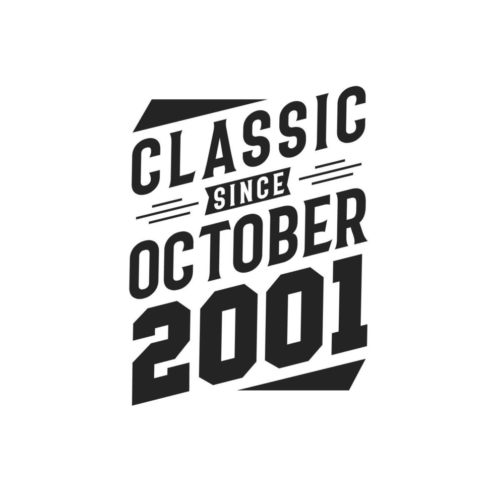 Classic Since October 2001. Born in October 2001 Retro Vintage Birthday vector