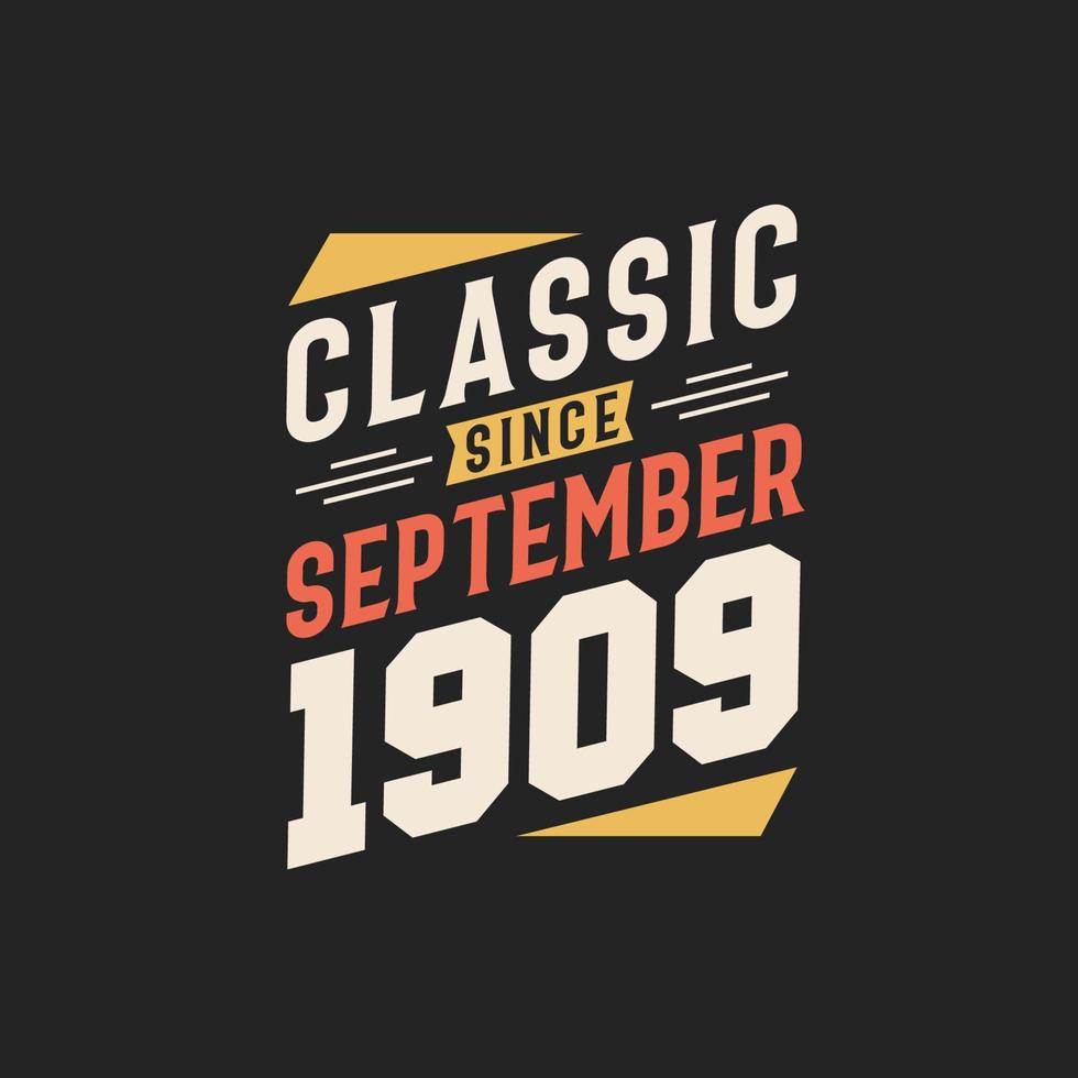 Classic Since September 1909. Born in September 1909 Retro Vintage Birthday vector
