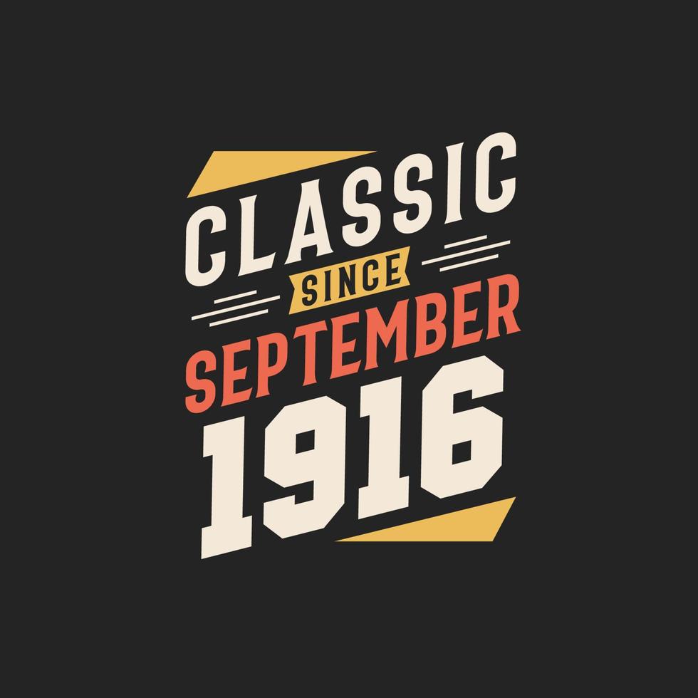 Classic Since September 1916. Born in September 1916 Retro Vintage Birthday vector