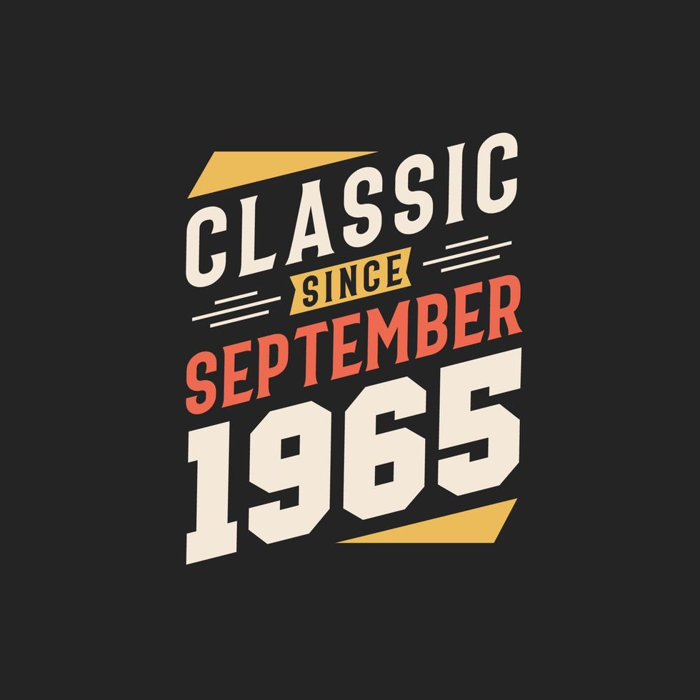 Classic Since September 1965. Born in September 1965 Retro Vintage Birthday vector