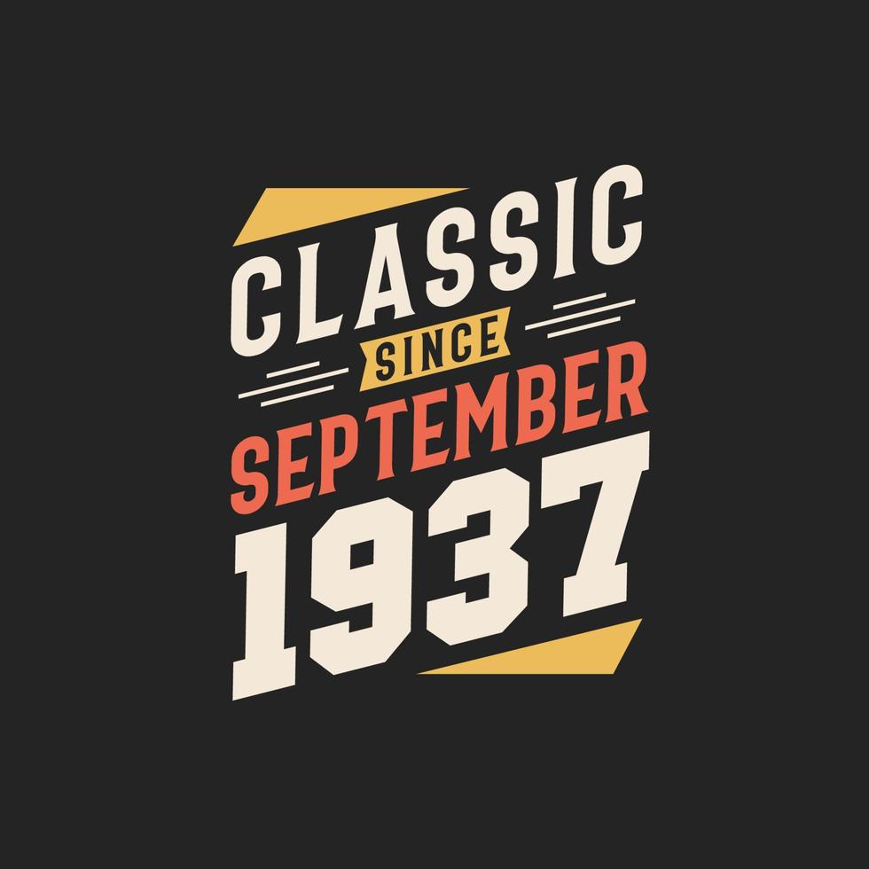 Classic Since September 1937. Born in September 1937 Retro Vintage Birthday vector