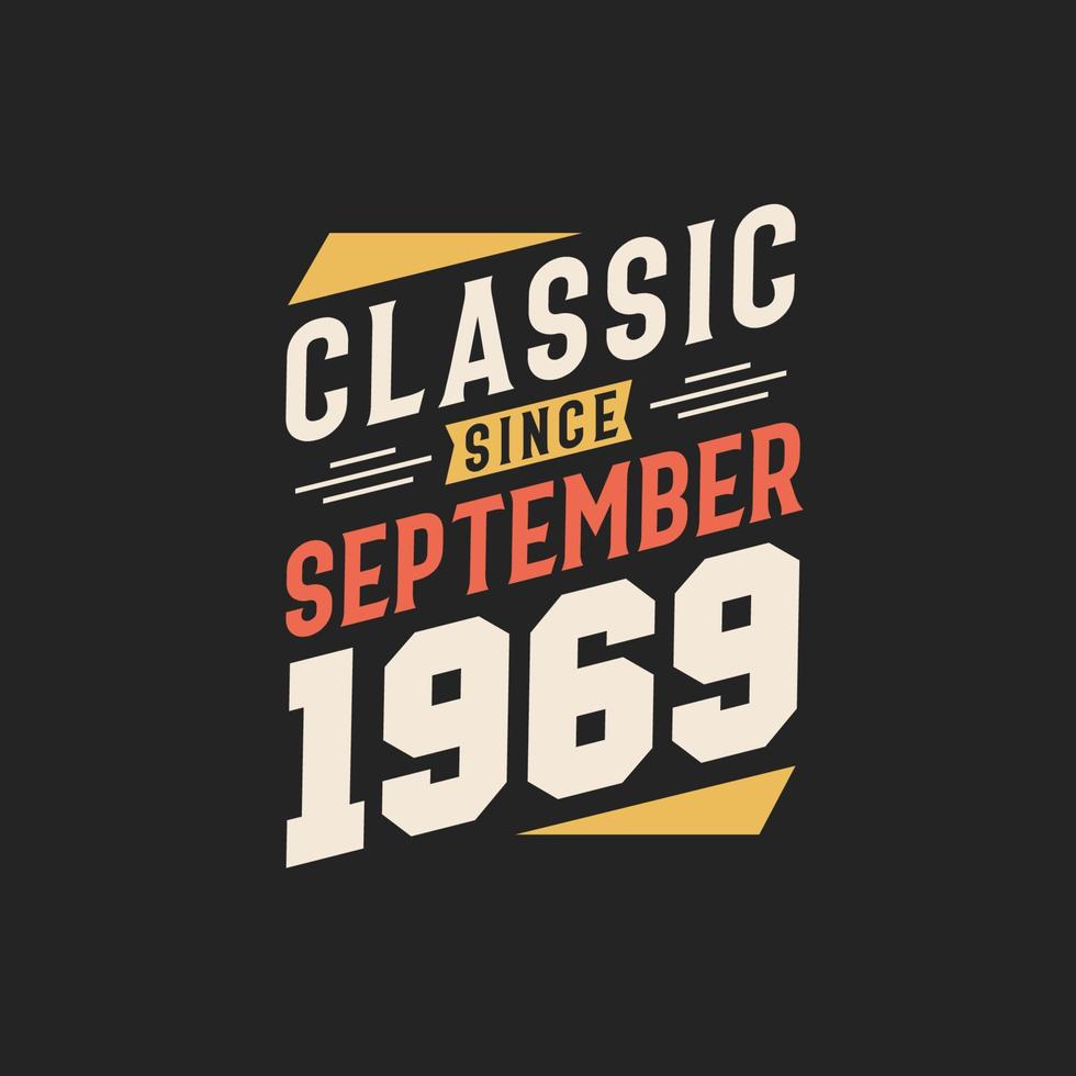 Classic Since September 1969. Born in September 1969 Retro Vintage Birthday vector