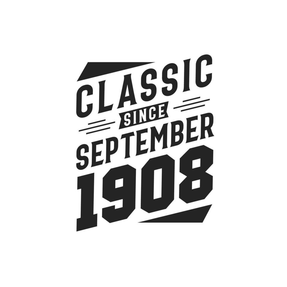 Classic Since September 1908. Born in September 1908 Retro Vintage Birthday vector