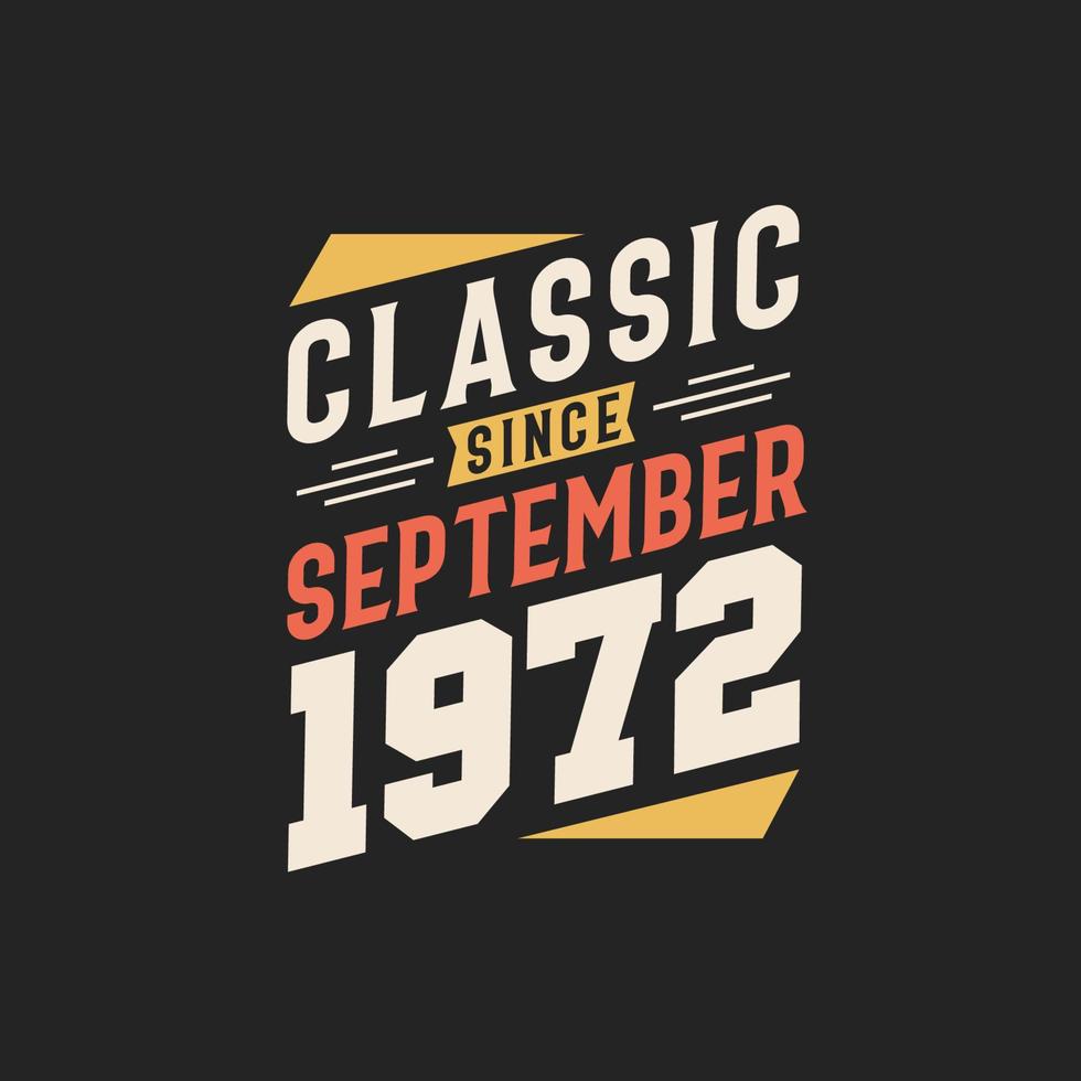 Classic Since September 1972. Born in September 1972 Retro Vintage Birthday vector
