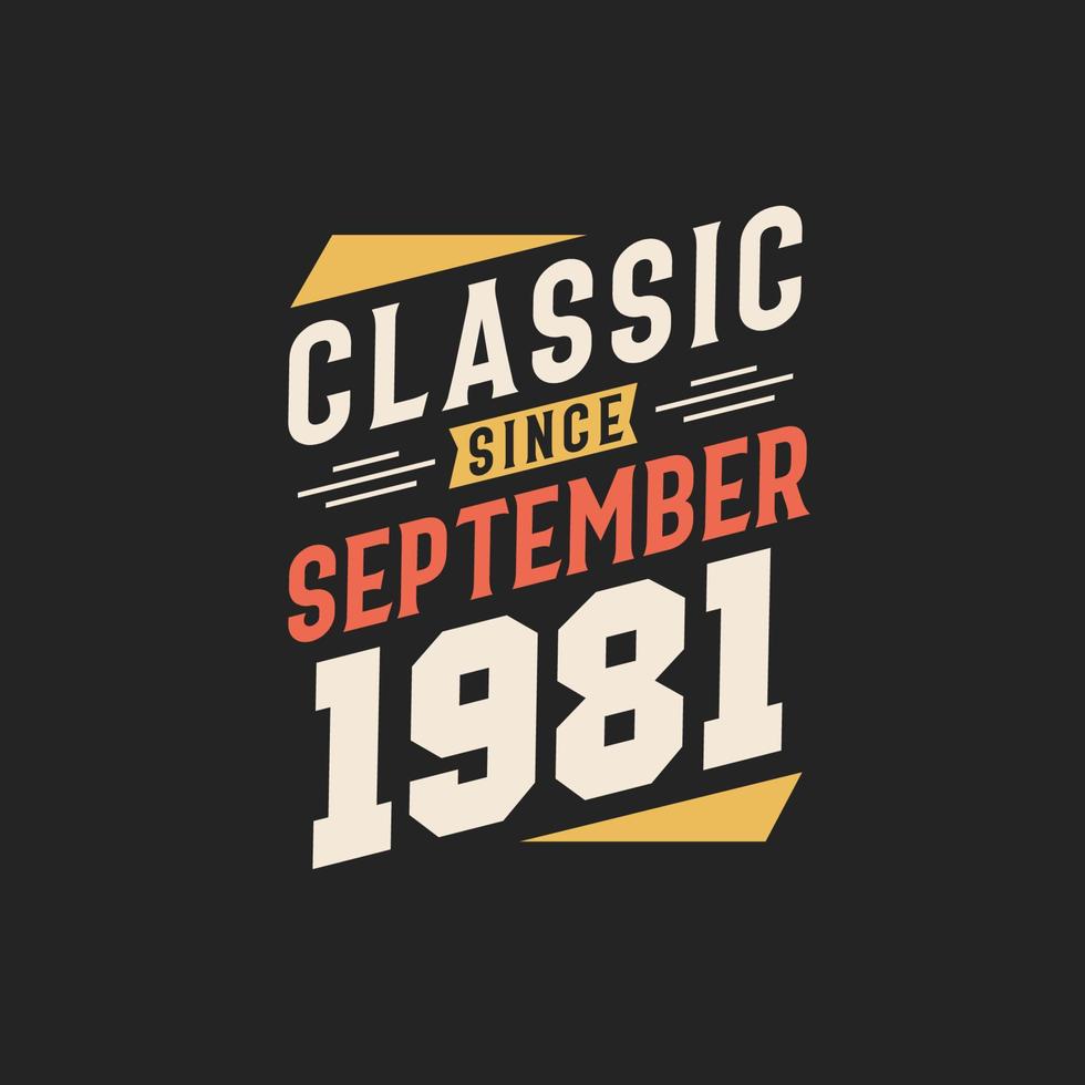 Classic Since September 1981. Born in September 1981 Retro Vintage Birthday vector