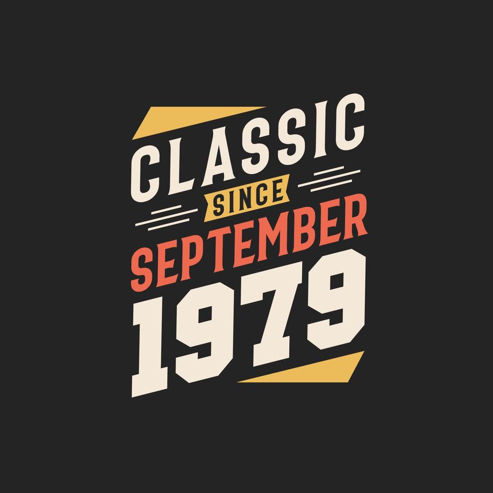 Classic Since September 1979. Born in September 1979 Retro Vintage Birthday vector