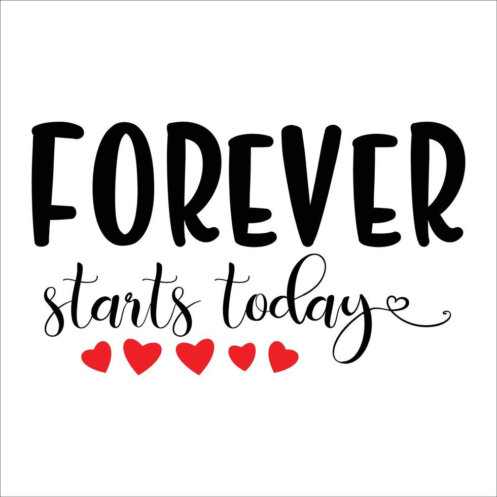 Forever Starts Today beautiful typography vector illustration