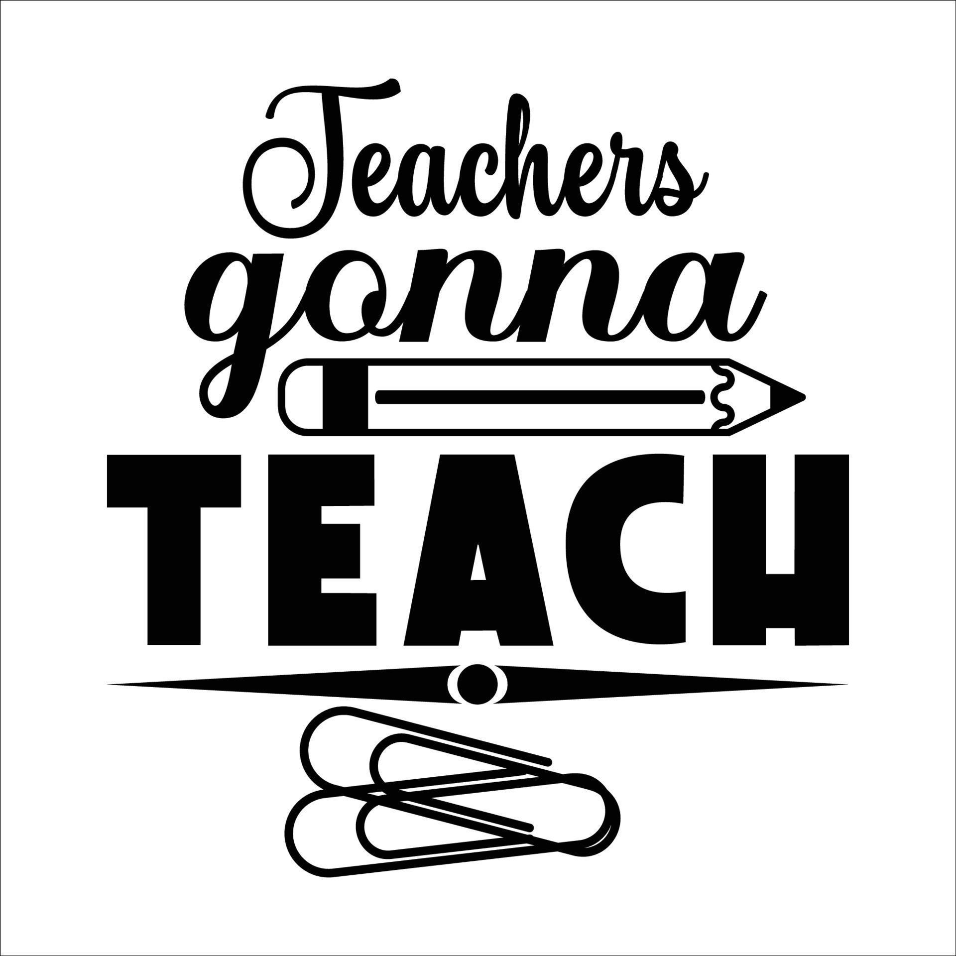 Teachers gonna teach Happy teachers day lettering and typography quote ...