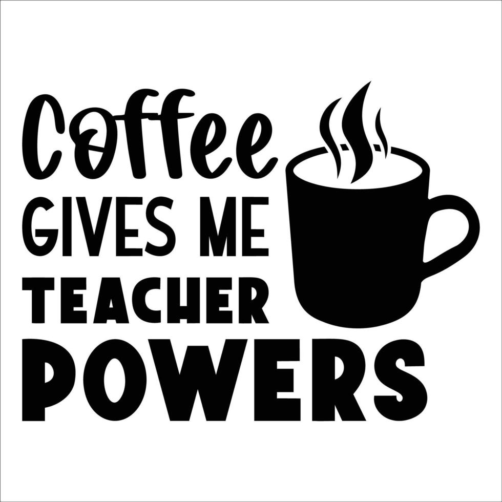 Coffee gives me teacher power Happy teachers day lettering and typography quote. World best teacher badges for gift, design holiday cards and print. Vector school gratitude labels.