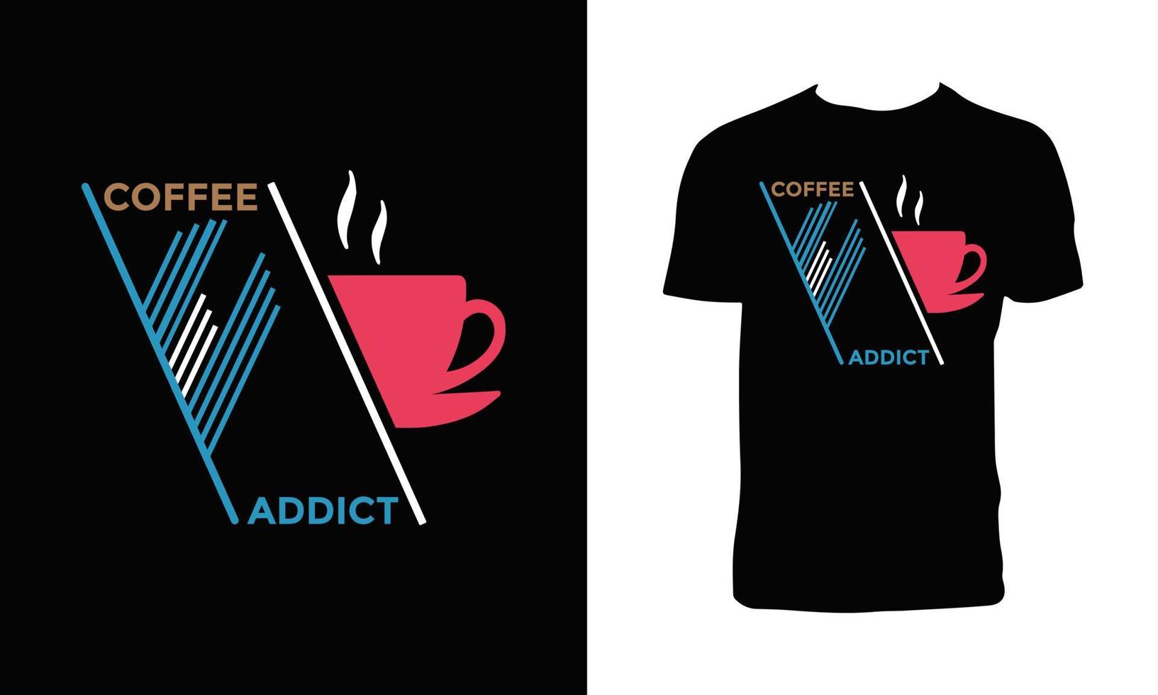 Coffee Addict T Shirt Design. vector