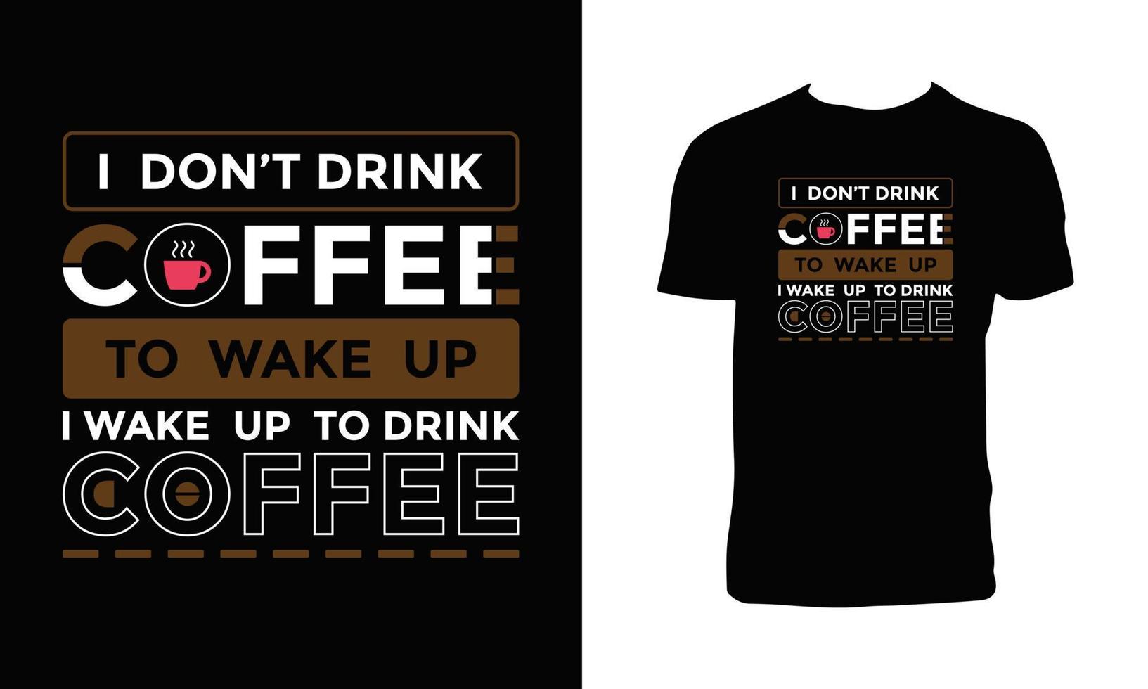 Despiértate para beber un diseño de camiseta de tipografía de café. vector