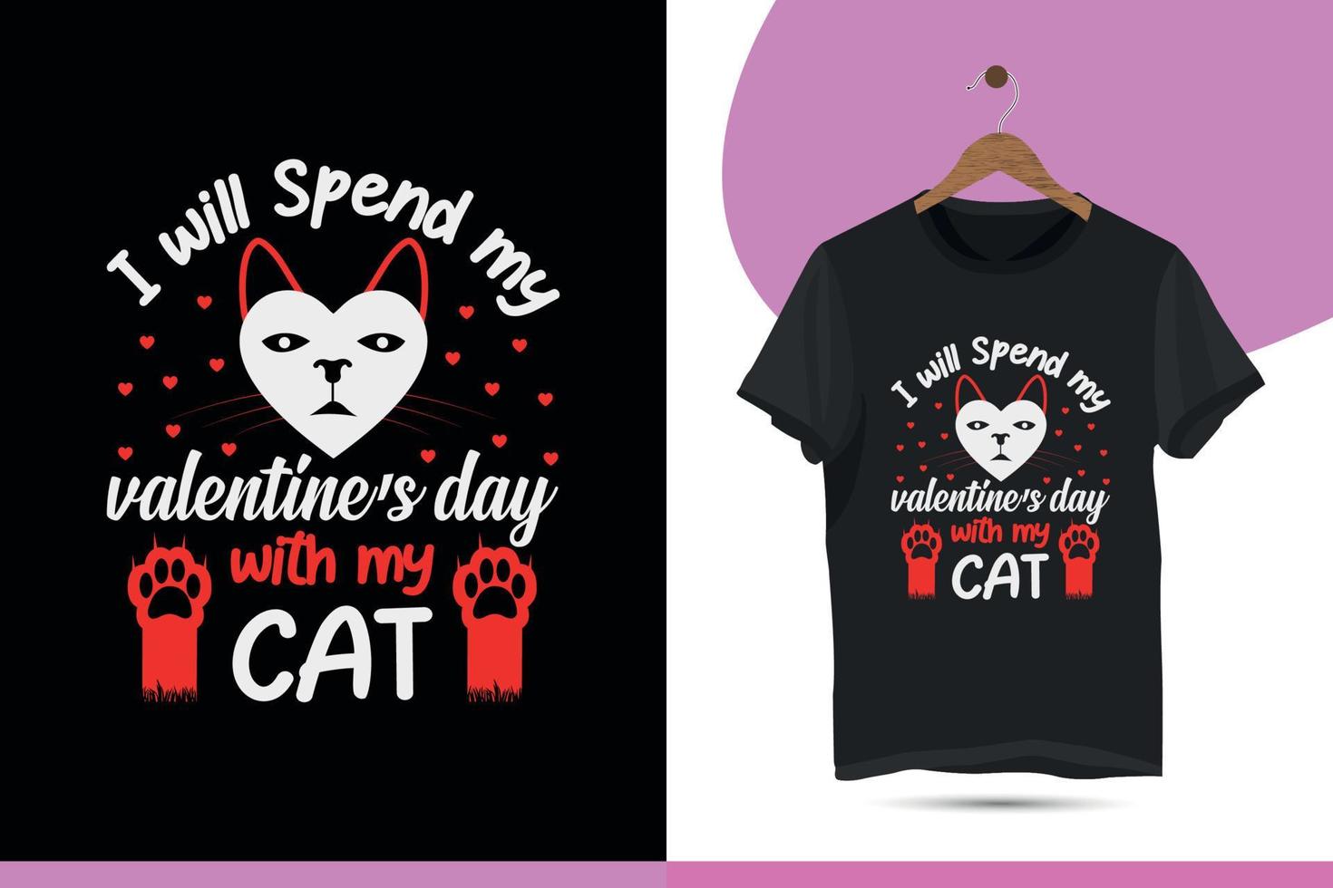 I will spend my valentine's day with my cat - Valentine's day cat silhouette and unique t-shirt design template. Illustration of a romantic greeting card with a cat, cat paw, and love. vector