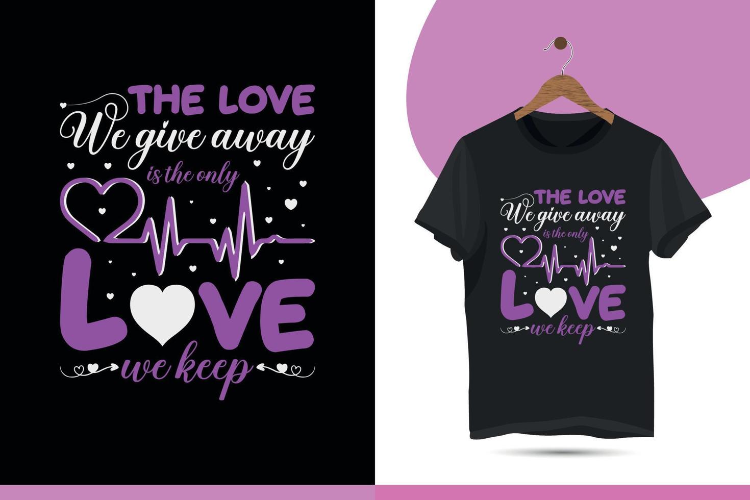 The love we give away is the only love we keep - Valentine's day unique colorful t-shirt design template. Vector illustration with typography, pink heart, and line on the black background.