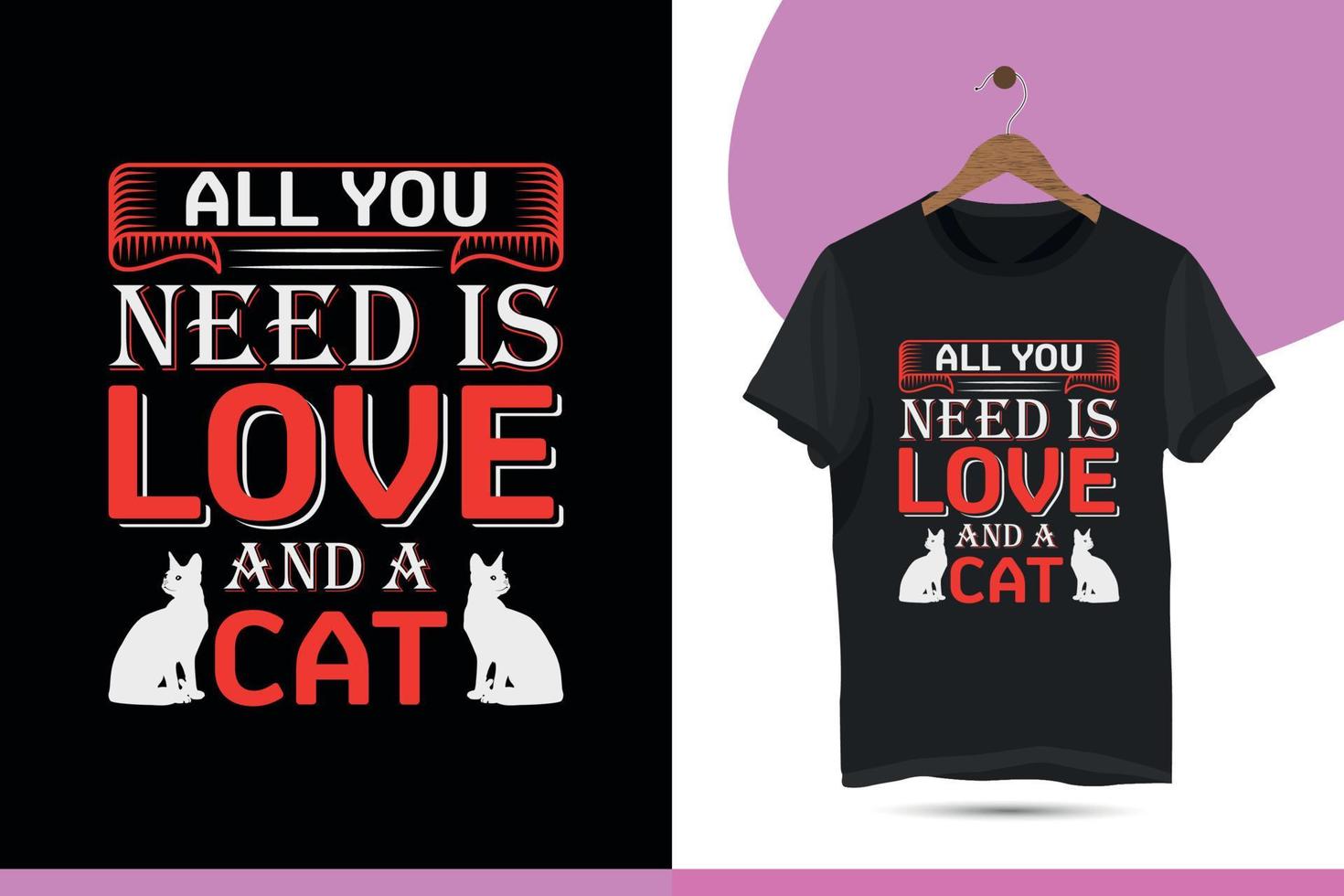 All you need is love and a cat - Happy valentine's day typography cat t-shirt design template for couples. Vector illustration with a cat silhouette and unique colorful design.