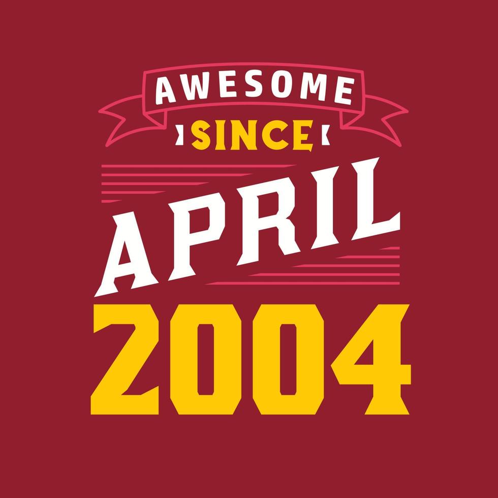 impresionante desde abril de 2004. nacido en abril de 2004 retro vintage cumpleaños vector