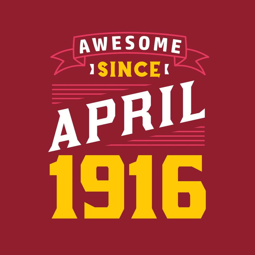 impresionante desde abril de 1916. nacido en abril de 1916 retro vintage cumpleaños vector