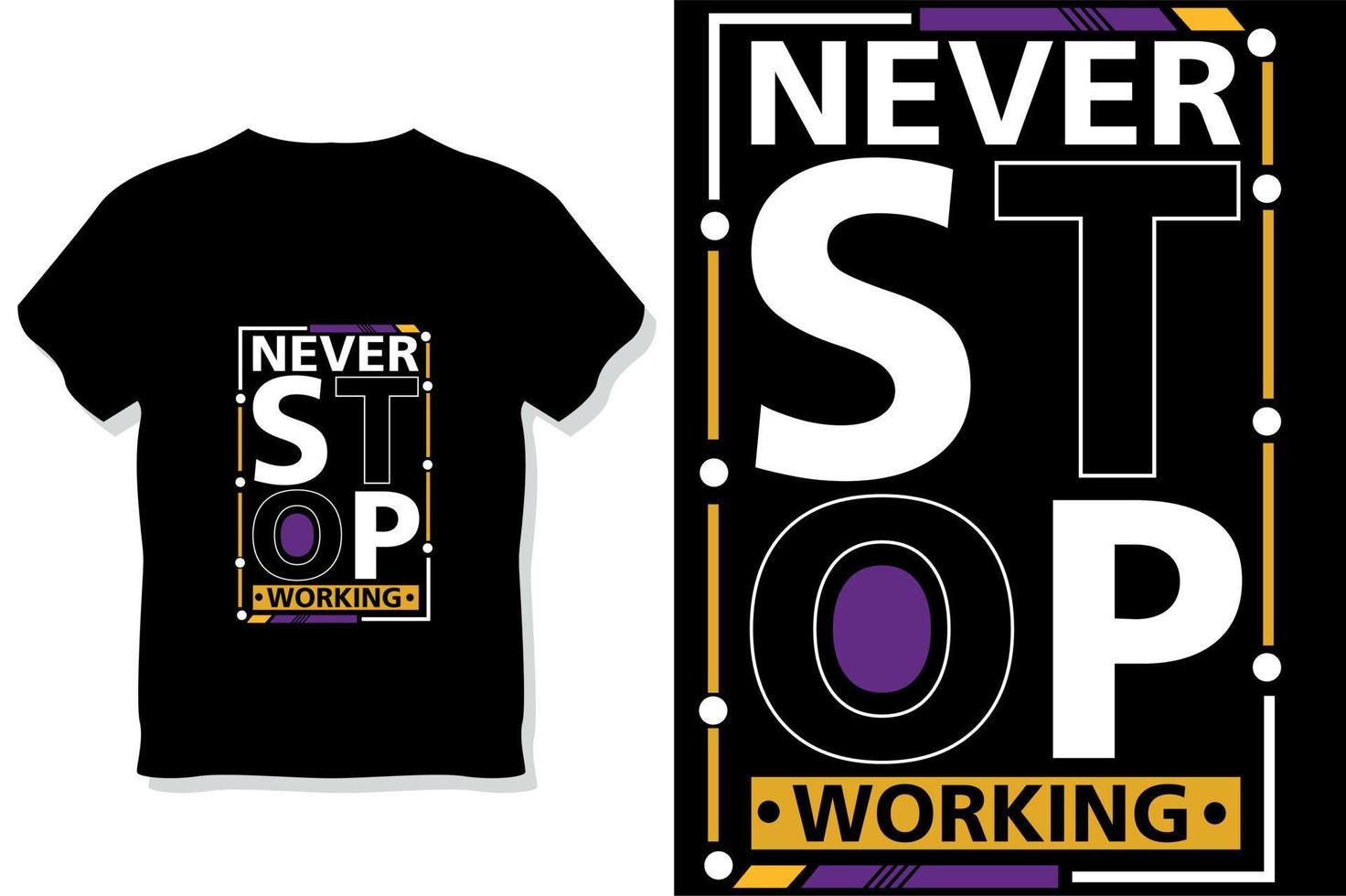 never stop working motivational quotes typography t shirt design vector