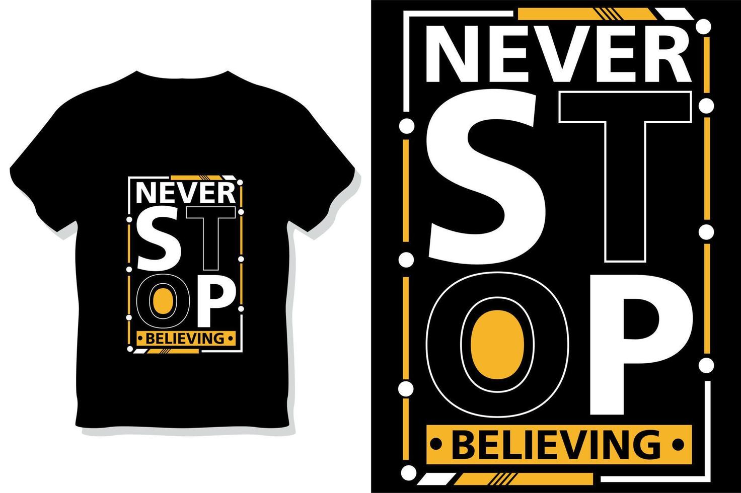 never stop believing motivational quotes typography t shirt design vector