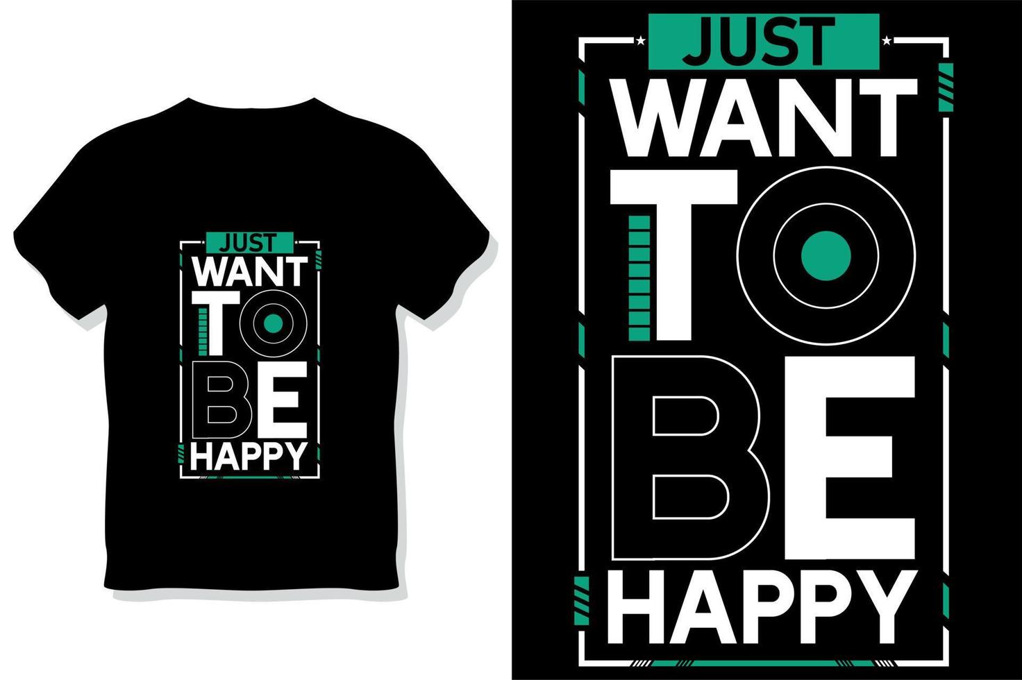 just want to be happy typography graphic quotes t shirt design premium vector illustration