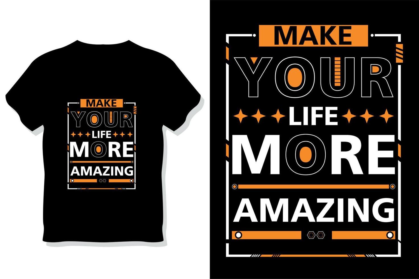 make your life more amazing  motivational quotes typography t shirt design vector