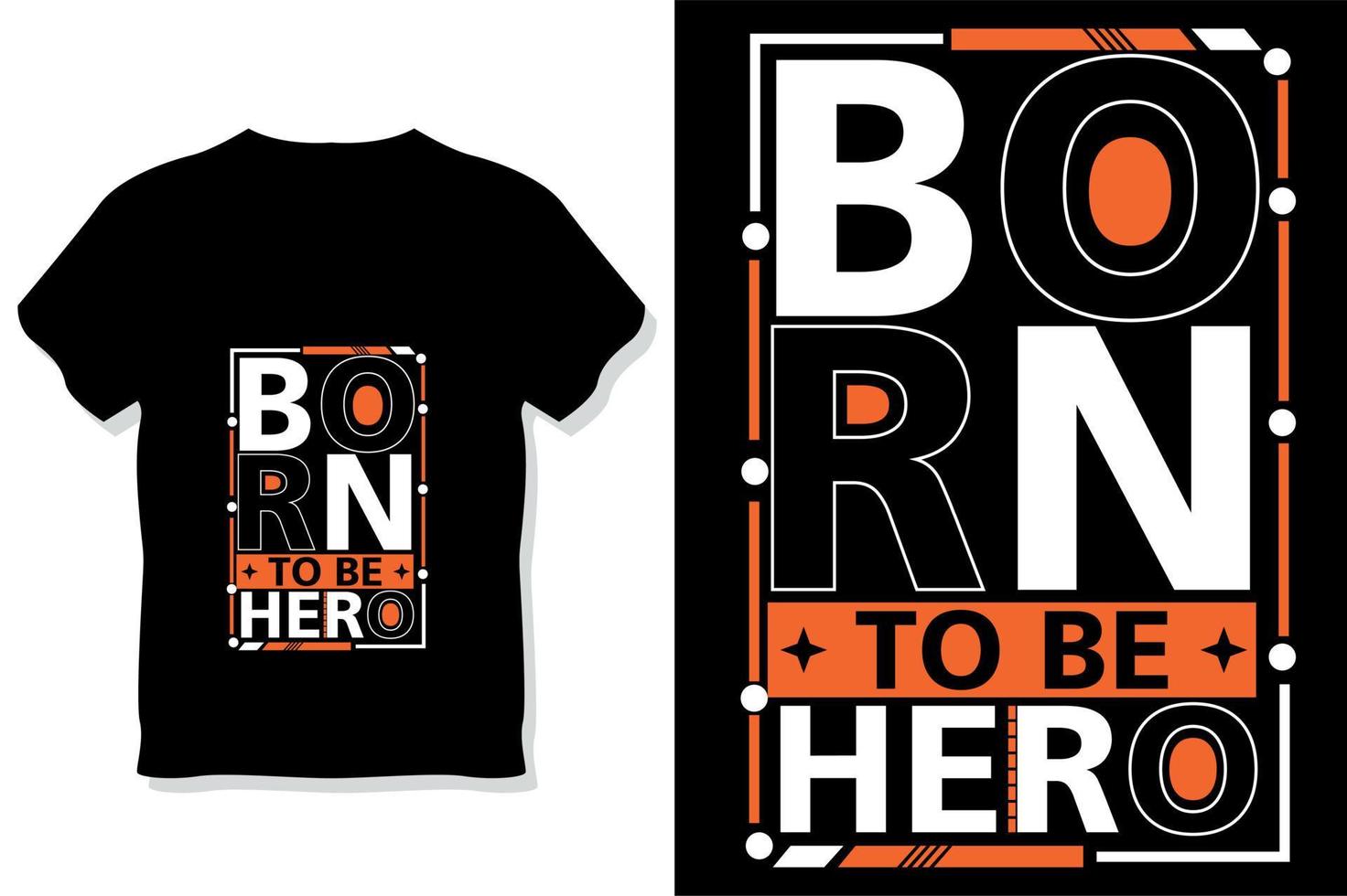 Born to be hero modern quotes t shirt design vector