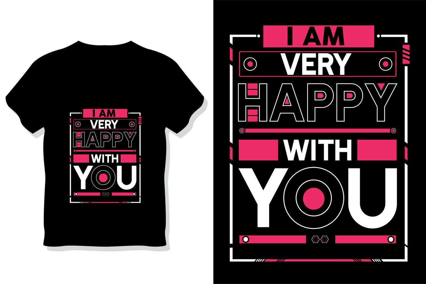 I am very happy with you Inspirational Quotes t shirt design vector