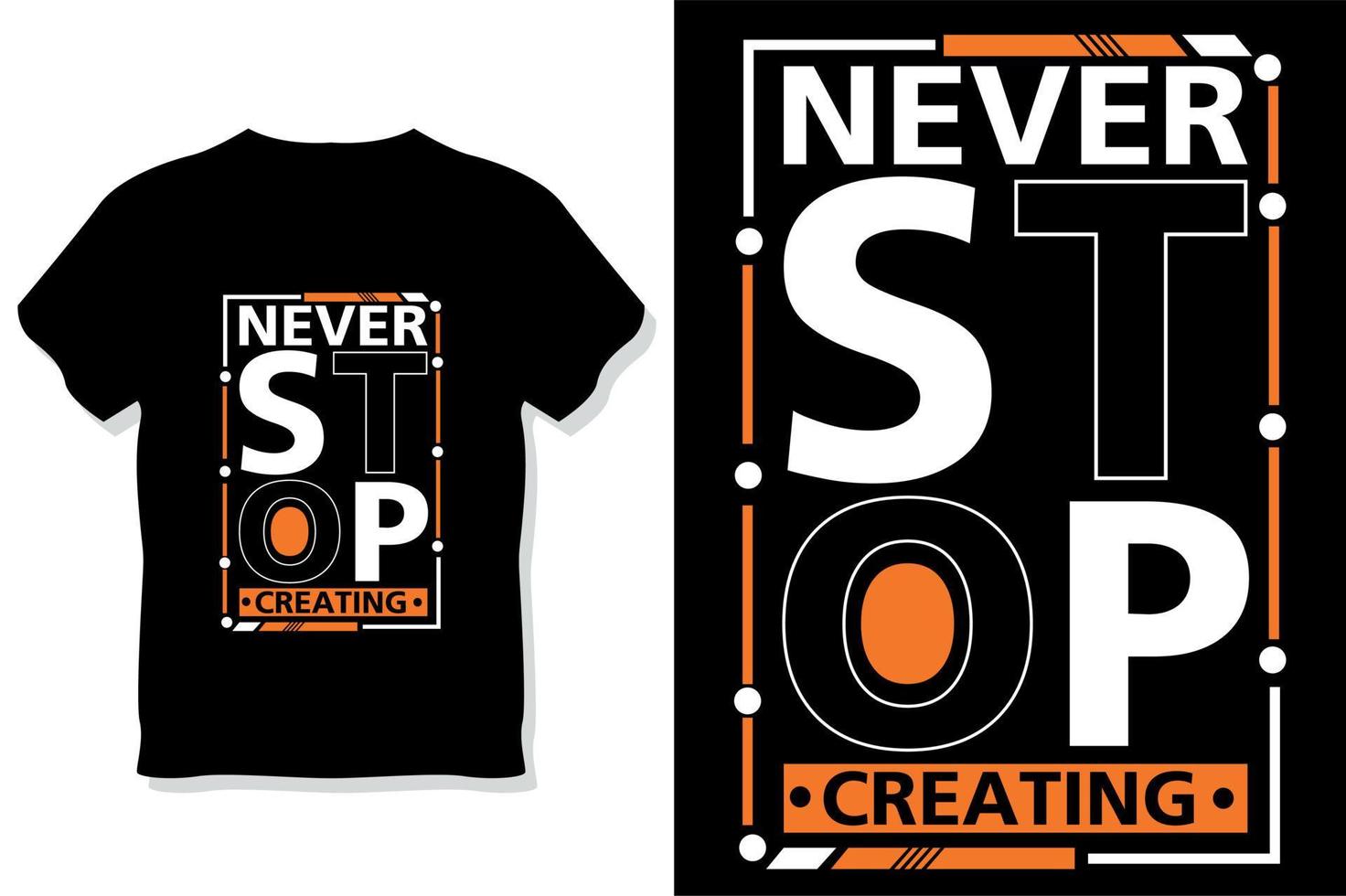 never stop creating motivational quotes typography t shirt design vector