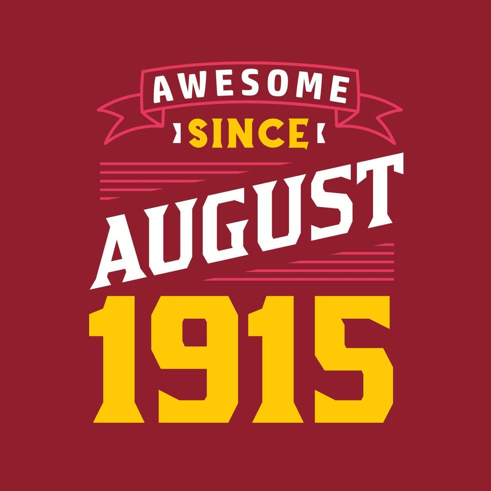 Awesome Since August 1915. Born in August 1915 Retro Vintage Birthday vector