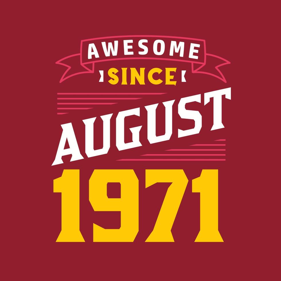 Awesome Since August 1971. Born in August 1971 Retro Vintage Birthday vector