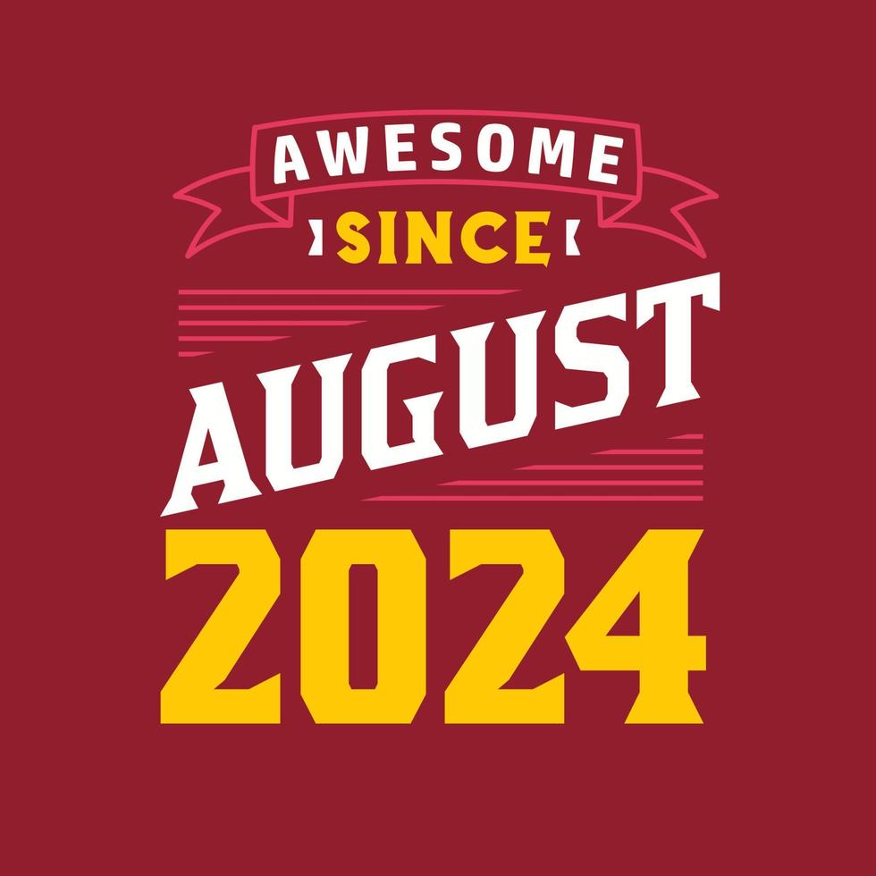 Awesome Since August 2024. Born in August 2024 Retro Vintage Birthday vector