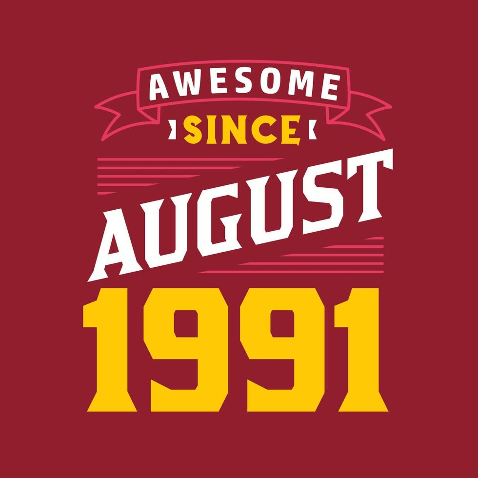 Awesome Since August 1991. Born in August 1991 Retro Vintage Birthday vector