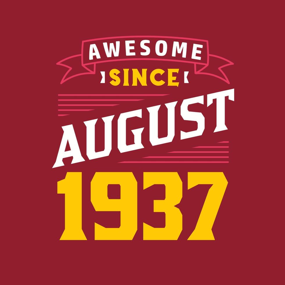 Awesome Since August 1937. Born in August 1937 Retro Vintage Birthday vector