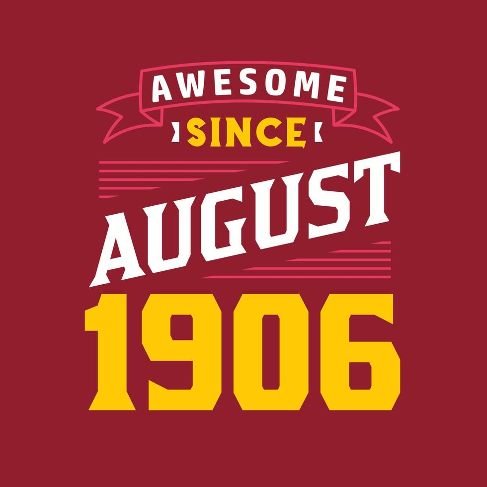 Awesome Since August 1906. Born in August 1906 Retro Vintage Birthday vector