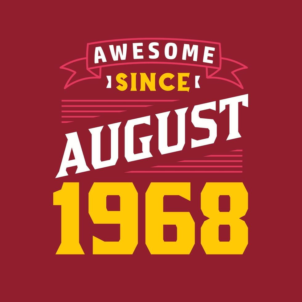 Awesome Since August 1968. Born in August 1968 Retro Vintage Birthday vector