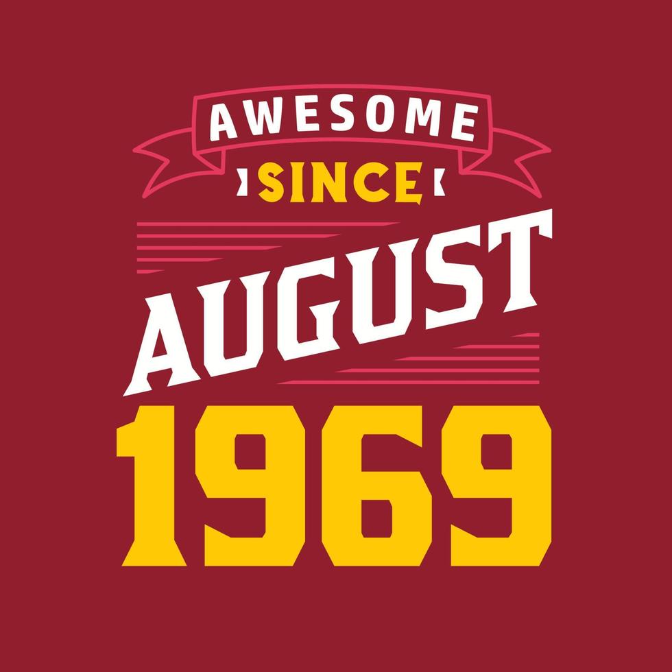 Awesome Since August 1969. Born in August 1969 Retro Vintage Birthday vector