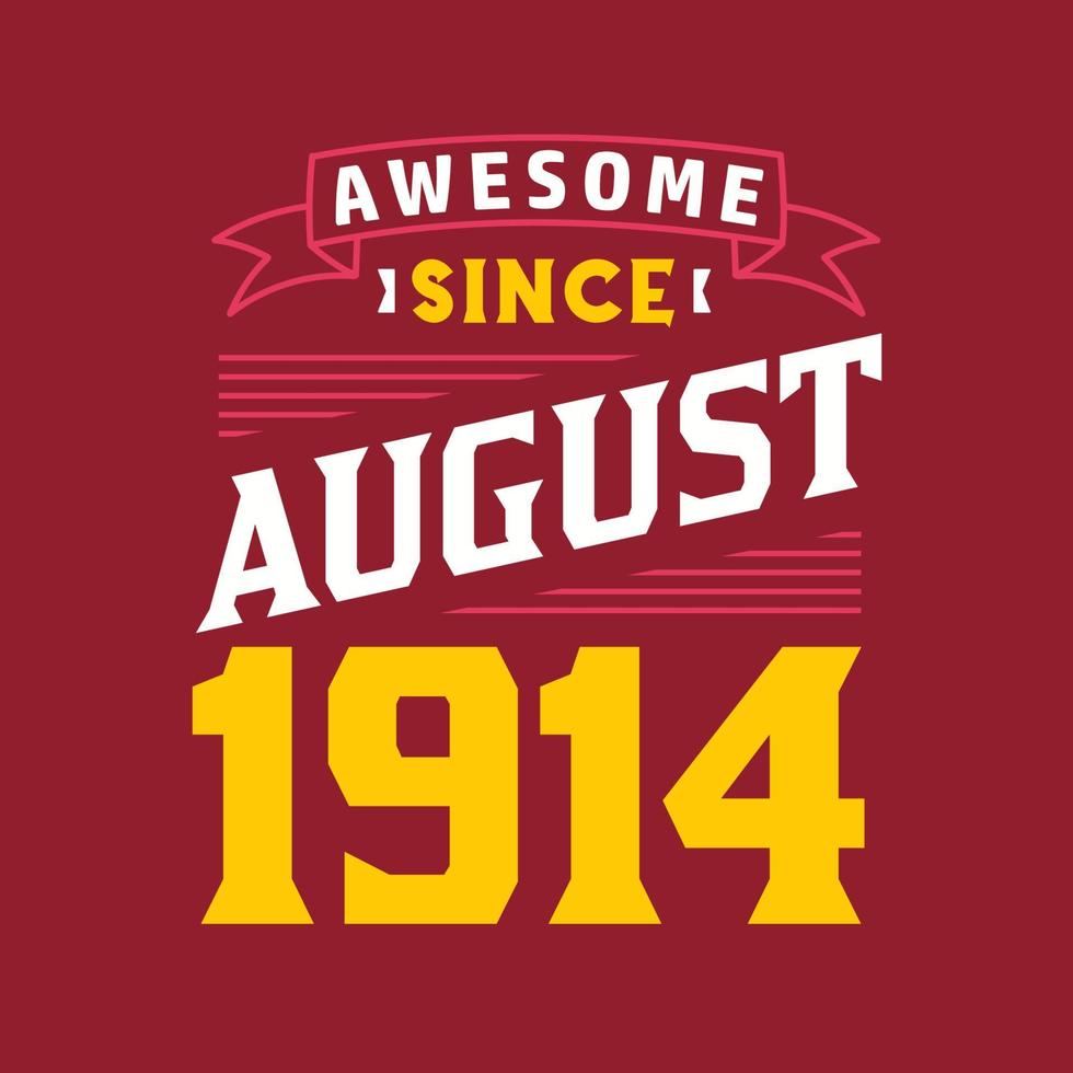 Awesome Since August 1914. Born in August 1914 Retro Vintage Birthday vector
