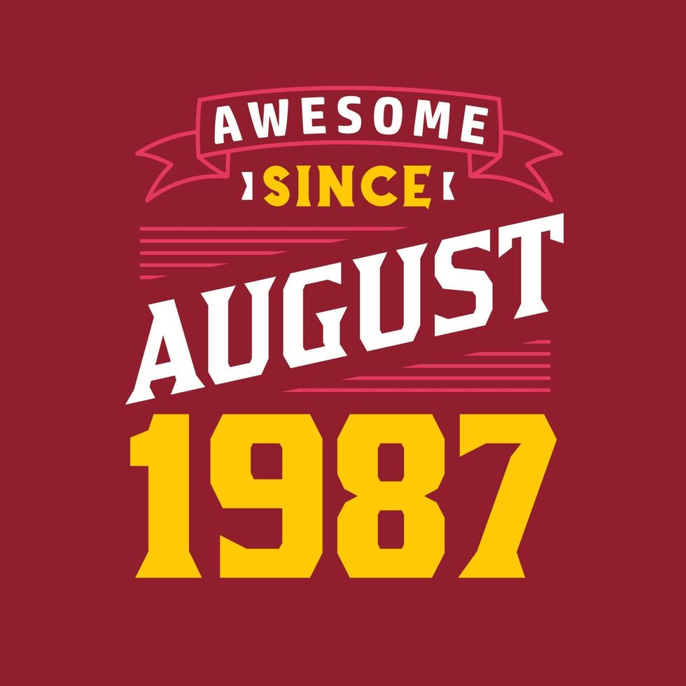 Awesome Since August 1987. Born in August 1987 Retro Vintage Birthday vector