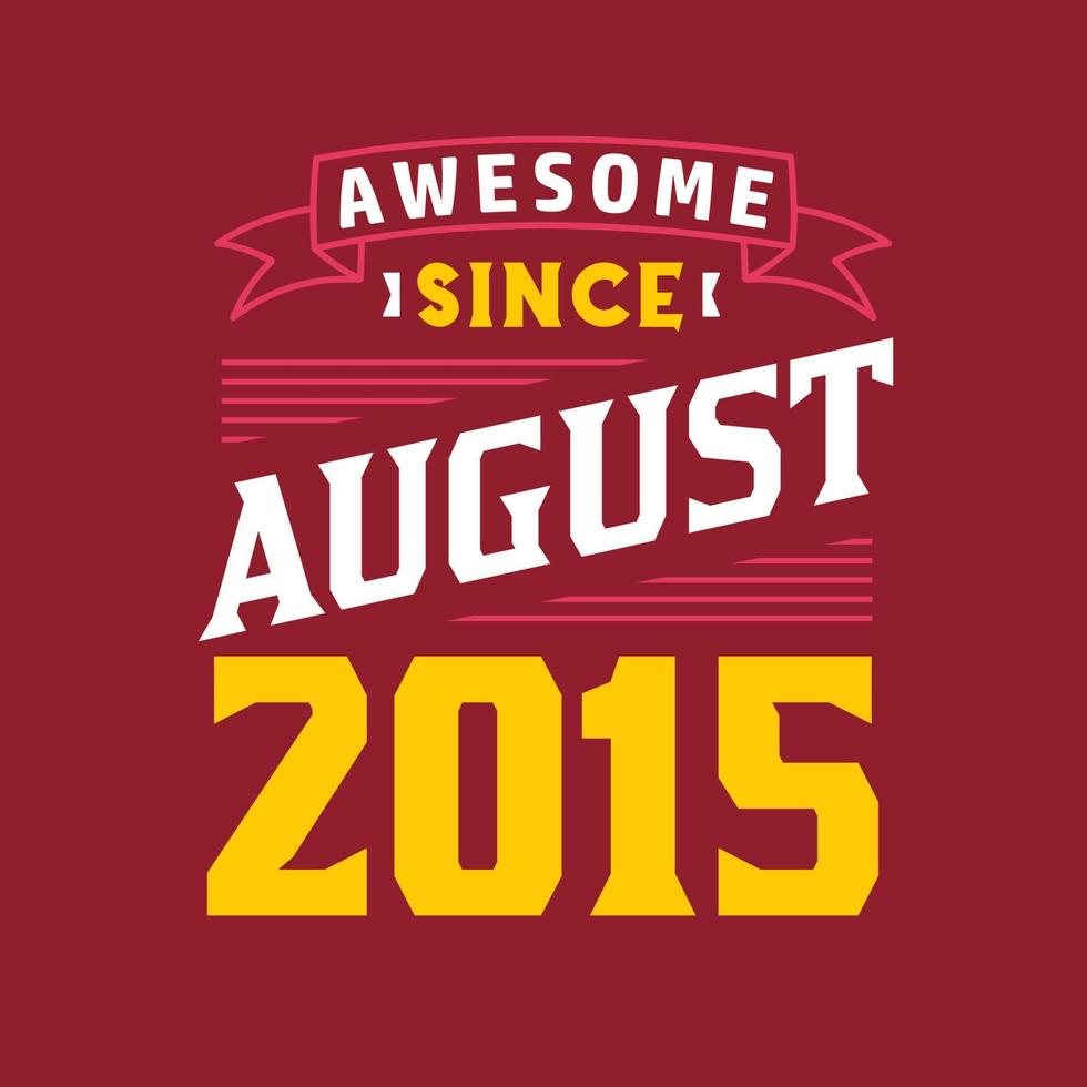 Awesome Since August 2015. Born in August 2015 Retro Vintage Birthday vector