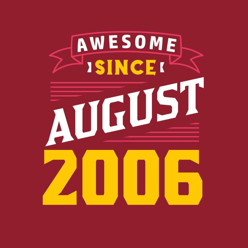 Awesome Since August 2006. Born in August 2006 Retro Vintage Birthday vector